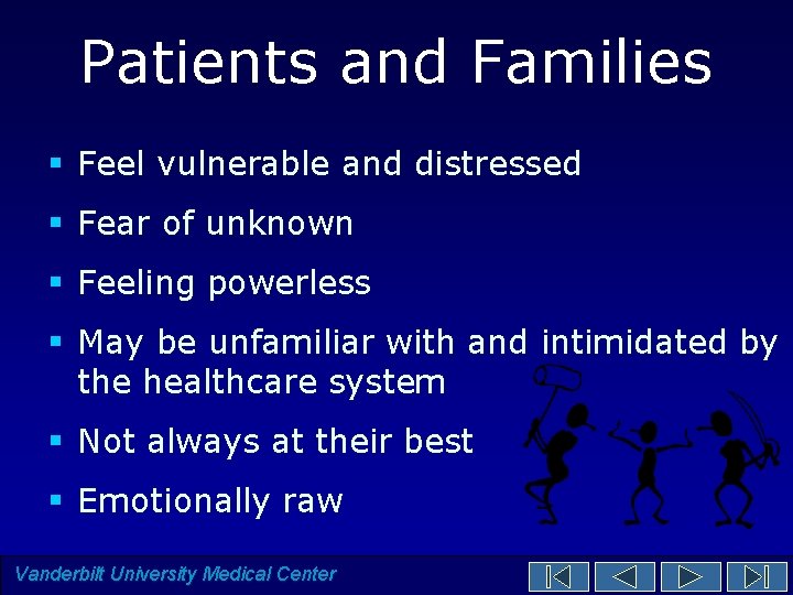 Patients and Families § Feel vulnerable and distressed § Fear of unknown § Feeling Patients and Families § Feel vulnerable and distressed § Fear of unknown § Feeling