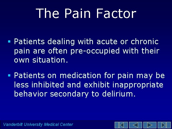 The Pain Factor § Patients dealing with acute or chronic pain are often pre-occupied The Pain Factor § Patients dealing with acute or chronic pain are often pre-occupied