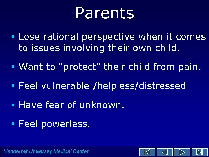Parents § Lose rational perspective when it comes to issues involving their own child. Parents § Lose rational perspective when it comes to issues involving their own child.
