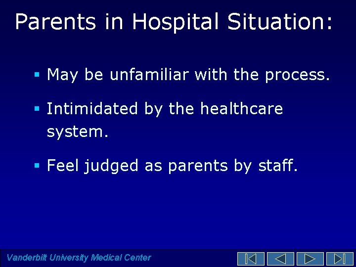 Parents in Hospital Situation: § May be unfamiliar with the process. § Intimidated by Parents in Hospital Situation: § May be unfamiliar with the process. § Intimidated by