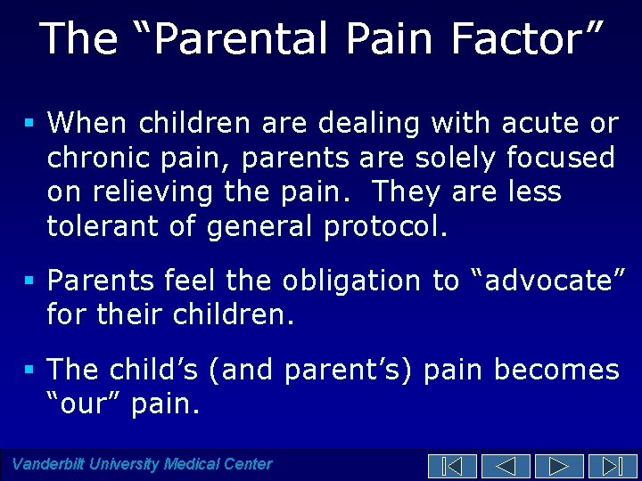 The “Parental Pain Factor” § When children are dealing with acute or chronic pain, The “Parental Pain Factor” § When children are dealing with acute or chronic pain,