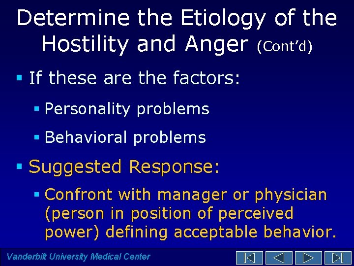 Determine the Etiology of the Hostility and Anger (Cont’d) § If these are the Determine the Etiology of the Hostility and Anger (Cont’d) § If these are the