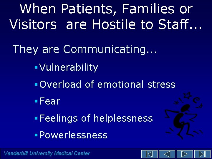 When Patients, Families or Visitors are Hostile to Staff. . . They are Communicating. When Patients, Families or Visitors are Hostile to Staff. . . They are Communicating.