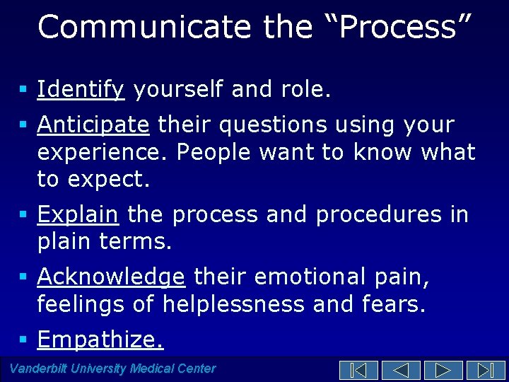 Communicate the “Process” § Identify yourself and role. § Anticipate their questions using your Communicate the “Process” § Identify yourself and role. § Anticipate their questions using your