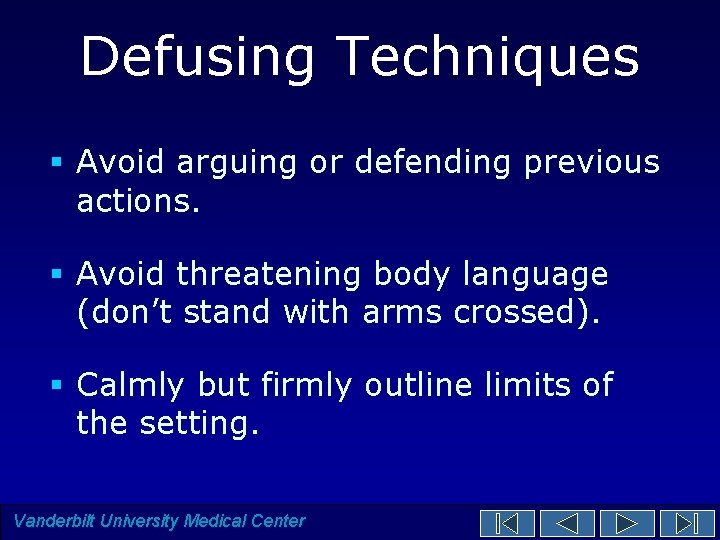 Defusing Techniques § Avoid arguing or defending previous actions. § Avoid threatening body language Defusing Techniques § Avoid arguing or defending previous actions. § Avoid threatening body language