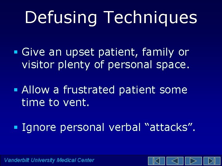 Defusing Techniques § Give an upset patient, family or visitor plenty of personal space. Defusing Techniques § Give an upset patient, family or visitor plenty of personal space.