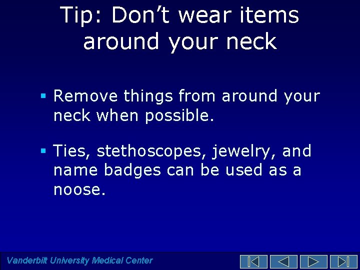 Tip: Don’t wear items around your neck § Remove things from around your neck Tip: Don’t wear items around your neck § Remove things from around your neck