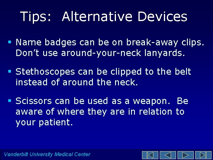 Tips: Alternative Devices § Name badges can be on break-away clips. Don’t use around-your-neck Tips: Alternative Devices § Name badges can be on break-away clips. Don’t use around-your-neck