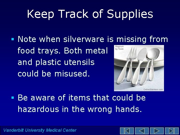 Keep Track of Supplies § Note when silverware is missing from food trays. Both Keep Track of Supplies § Note when silverware is missing from food trays. Both