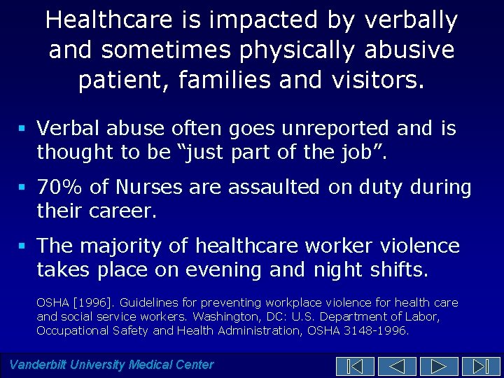 Healthcare is impacted by verbally and sometimes physically abusive patient, families and visitors. § Healthcare is impacted by verbally and sometimes physically abusive patient, families and visitors. §