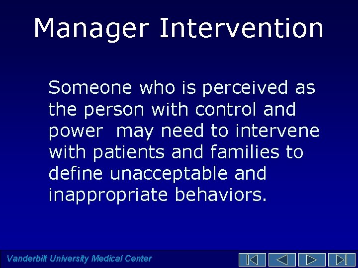 Manager Intervention Someone who is perceived as the person with control and power may Manager Intervention Someone who is perceived as the person with control and power may
