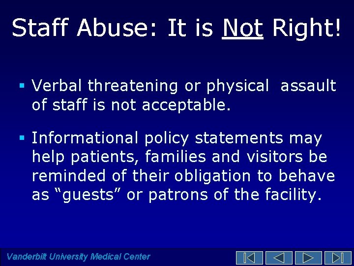 Staff Abuse: It is Not Right! § Verbal threatening or physical assault of staff Staff Abuse: It is Not Right! § Verbal threatening or physical assault of staff
