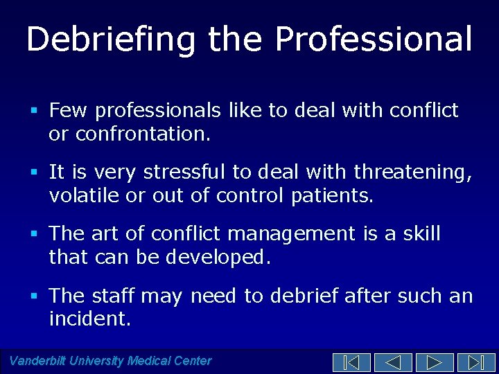 Debriefing the Professional § Few professionals like to deal with conflict or confrontation. § Debriefing the Professional § Few professionals like to deal with conflict or confrontation. §