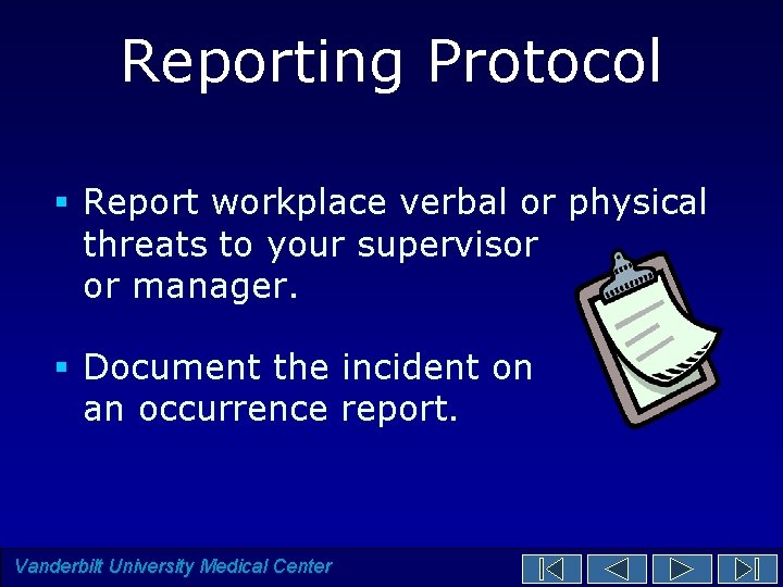 Reporting Protocol § Report workplace verbal or physical threats to your supervisor or manager. Reporting Protocol § Report workplace verbal or physical threats to your supervisor or manager.