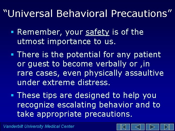 “Universal Behavioral Precautions” § Remember, your safety is of the utmost importance to us. “Universal Behavioral Precautions” § Remember, your safety is of the utmost importance to us.
