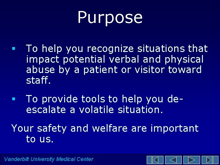 Purpose § To help you recognize situations that impact potential verbal and physical abuse Purpose § To help you recognize situations that impact potential verbal and physical abuse