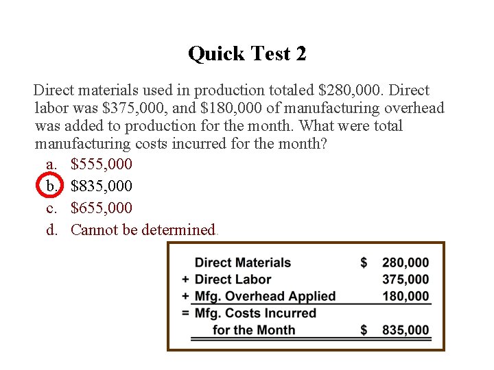 Quick Test 2 Direct materials used in production totaled $280, 000. Direct labor was