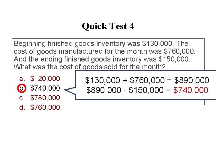 Quick Test 4 Beginning finished goods inventory was $130, 000. The cost of goods