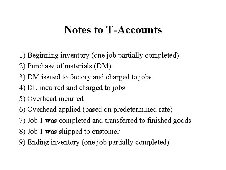 Notes to T-Accounts 1) Beginning inventory (one job partially completed) 2) Purchase of materials