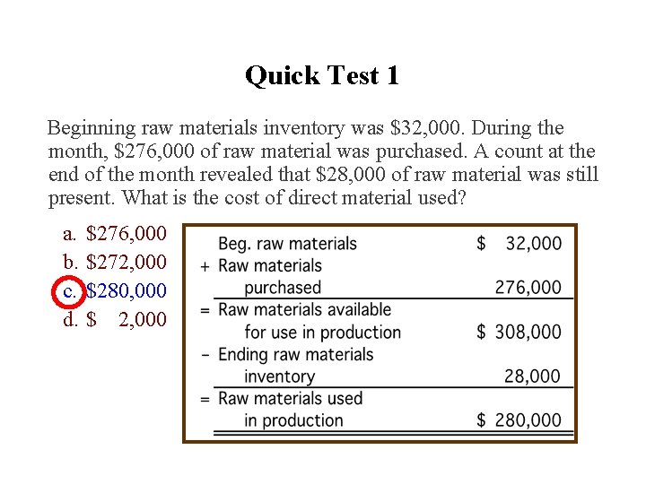 Quick Test 1 Beginning raw materials inventory was $32, 000. During the month, $276,