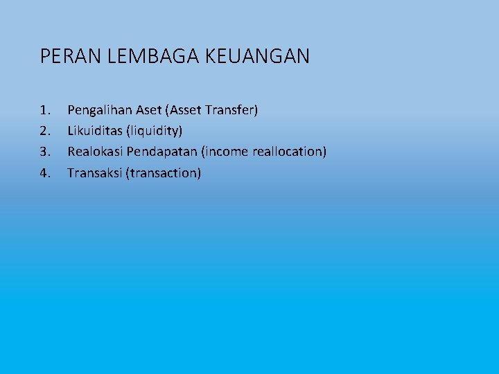 PERAN LEMBAGA KEUANGAN 1. 2. 3. 4. Pengalihan Aset (Asset Transfer) Likuiditas (liquidity) Realokasi