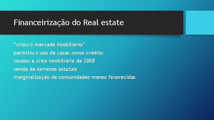 Financeirização do Real estate “criou o mercado imobiliário” permitiu o uso de casas como