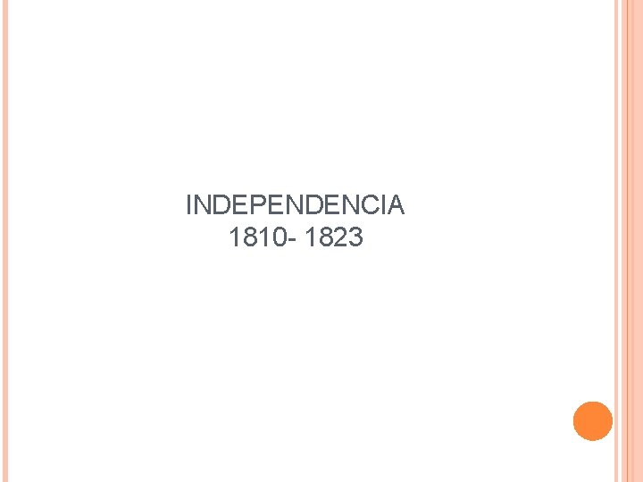 INDEPENDENCIA 1810 - 1823 