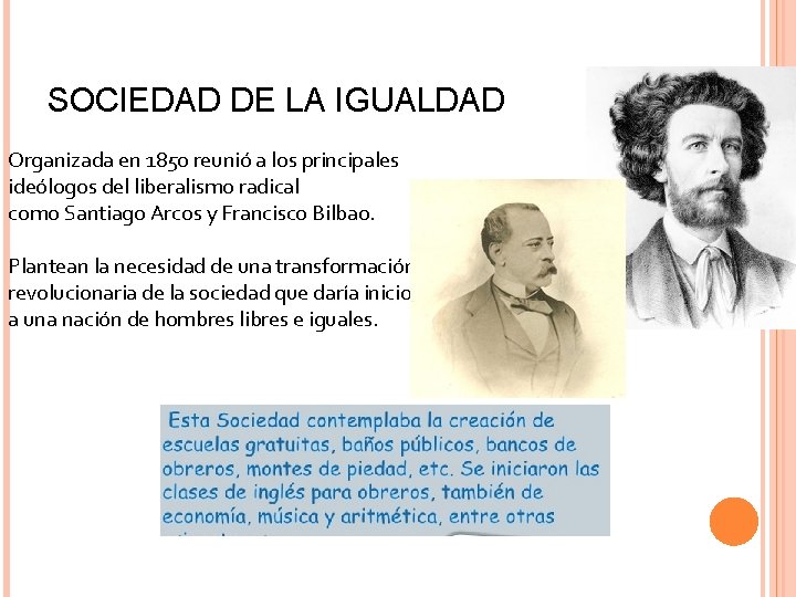 SOCIEDAD DE LA IGUALDAD Organizada en 1850 reunió a los principales ideólogos del liberalismo