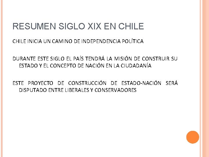 RESUMEN SIGLO XIX EN CHILE INICIA UN CAMINO DE INDEPENDENCIA POLÍTICA DURANTE ESTE SIGLO