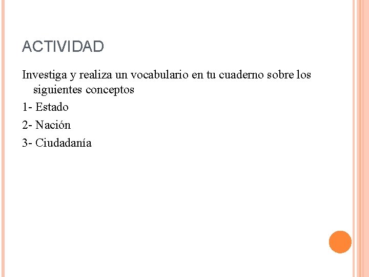 ACTIVIDAD Investiga y realiza un vocabulario en tu cuaderno sobre los siguientes conceptos 1