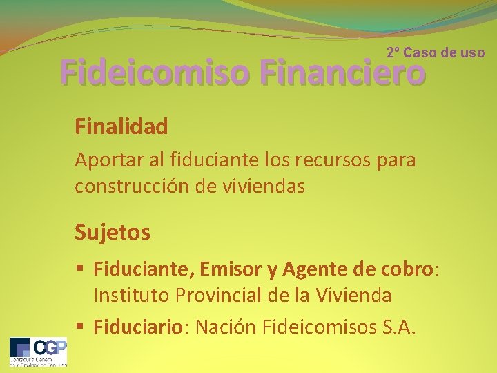 2º Caso de uso Fideicomiso Financiero Finalidad Aportar al fiduciante los recursos para construcción