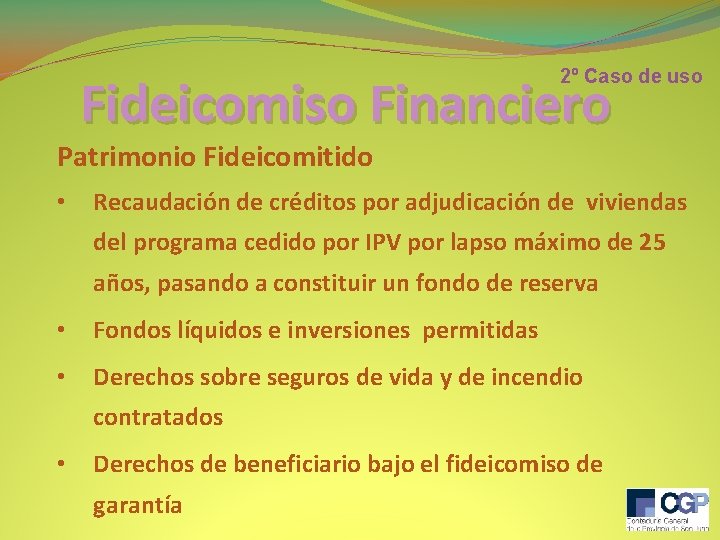 2º Caso de uso Fideicomiso Financiero Patrimonio Fideicomitido • Recaudación de créditos por adjudicación