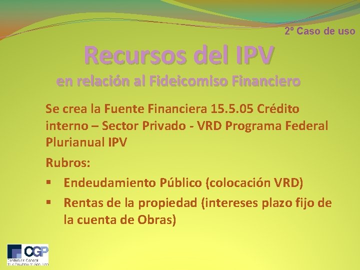 Recursos del IPV 2º Caso de uso en relación al Fideicomiso Financiero Se crea