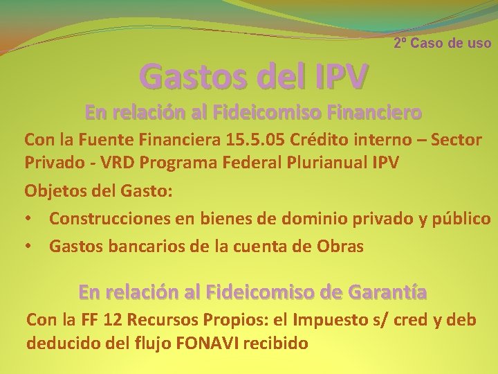 Gastos del IPV 2º Caso de uso En relación al Fideicomiso Financiero Con la