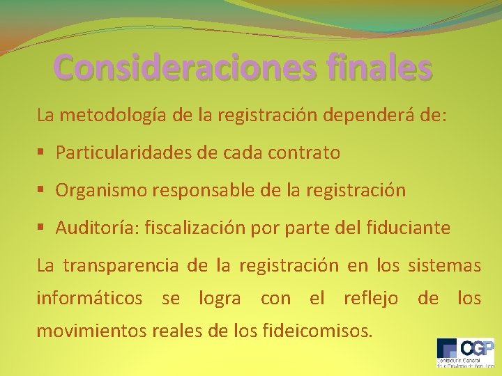 Consideraciones finales La metodología de la registración dependerá de: § Particularidades de cada contrato