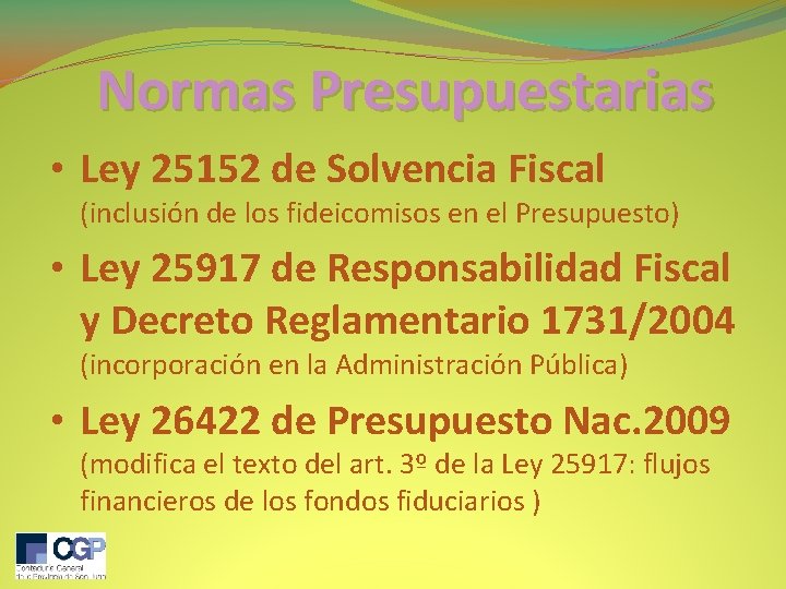 Normas Presupuestarias • Ley 25152 de Solvencia Fiscal (inclusión de los fideicomisos en el