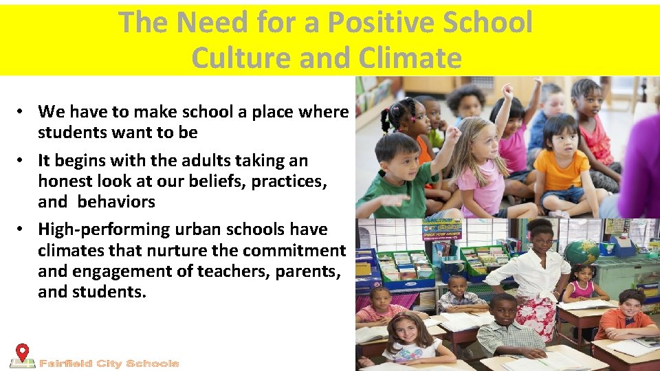 The Need for a Positive School Culture and Climate • We have to make