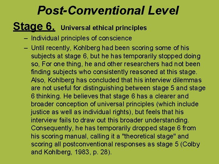 Post-Conventional Level Stage 6. Universal ethical principles – Individual principles of conscience – Until