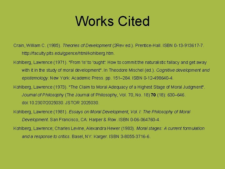 Works Cited Crain, William C. (1985). Theories of Development (2 Rev ed. ). Prentice-Hall.