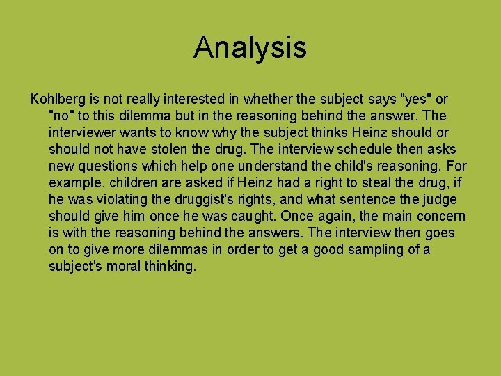 Analysis Kohlberg is not really interested in whether the subject says "yes" or "no"