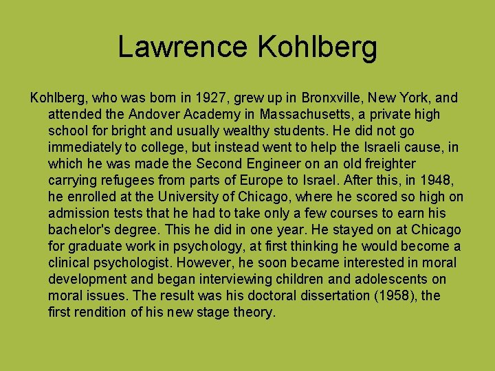Lawrence Kohlberg, who was born in 1927, grew up in Bronxville, New York, and