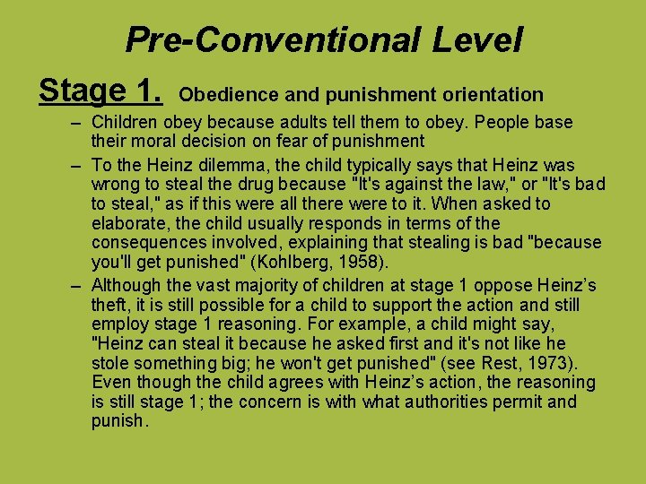 Pre-Conventional Level Stage 1. Obedience and punishment orientation – Children obey because adults tell