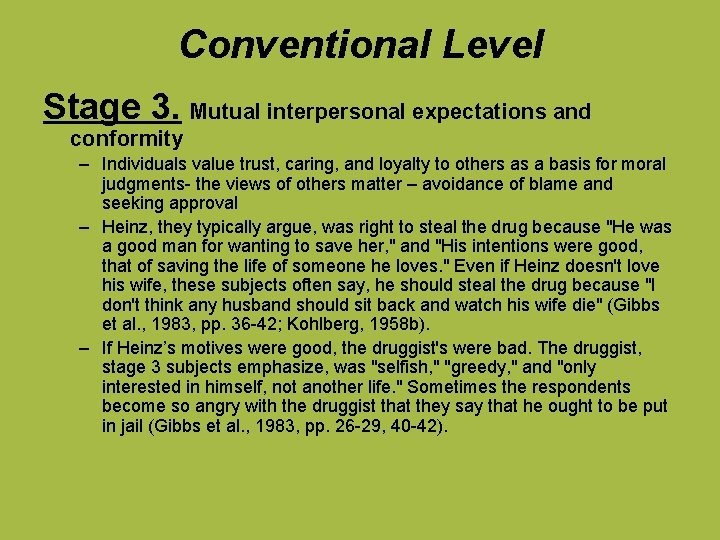 Conventional Level Stage 3. Mutual interpersonal expectations and conformity – Individuals value trust, caring,