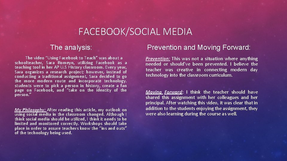 FACEBOOK/SOCIAL MEDIA The analysis: The video “Using Facebook to Teach” was about a schoolteacher,