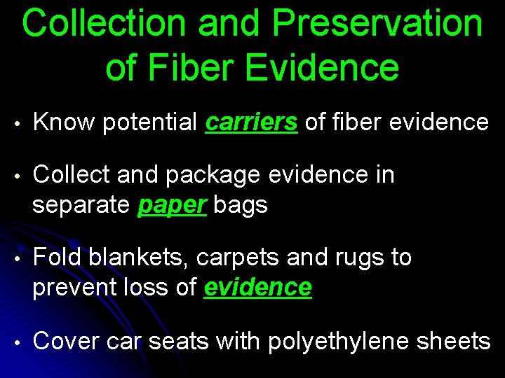 Collection and Preservation of Fiber Evidence • Know potential carriers of fiber evidence •