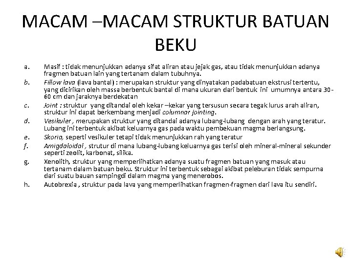 MACAM –MACAM STRUKTUR BATUAN BEKU a. b. c. d. e. f. g. h. Masif