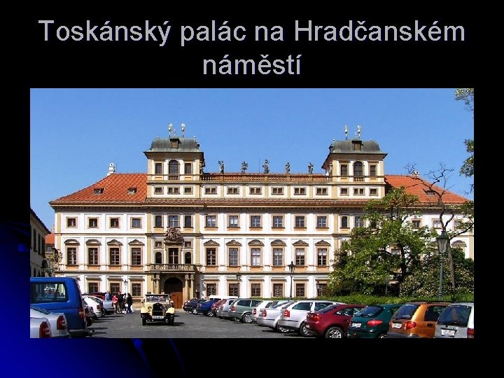 Toskánský palác na Hradčanském náměstí 