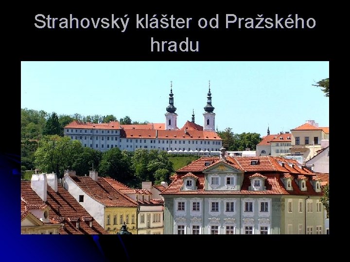 Strahovský klášter od Pražského hradu 