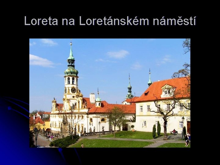 Loreta na Loretánském náměstí 