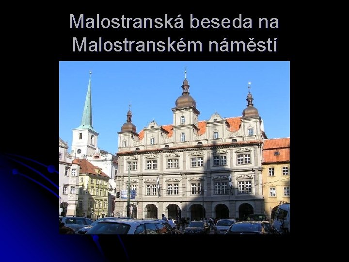 Malostranská beseda na Malostranském náměstí 